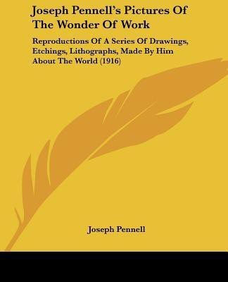Joseph Pennell's Pictures Of The Wonder Of Work(English, Paperback, Pennell Joseph)