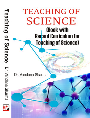 Teaching of Science (Book with Recent Curriculum for Teaching of science)(English, Hardcover, Dr. Vanadna Sharma)