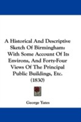 A Historical And Descriptive Sketch Of Birmingham(English, Paperback, Yates George)