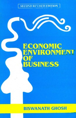 Economic Environment of Business, 2/e PB 2nd  Edition(English, Paperback, B Ghosh)