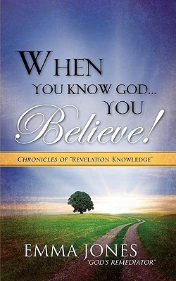 When You Know God..You Believe!(English, Paperback, Jones God's Remediator Emma)