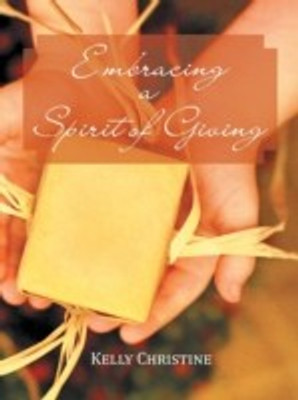Embracing a Spirit of Giving(English, Paperback, Christine Kelly)