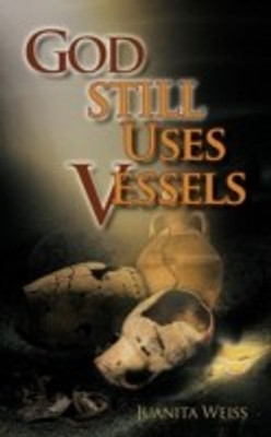 God STILL Uses Vessels(English, Paperback, Weiss Juanita)