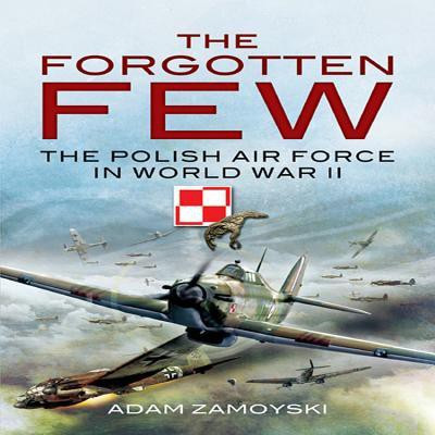 The Forgotten Few(English, Paperback, Zamoyski Adam)