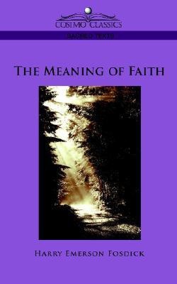 The Meaning of Faith(English, Paperback, Fosdick Harry Emerson)