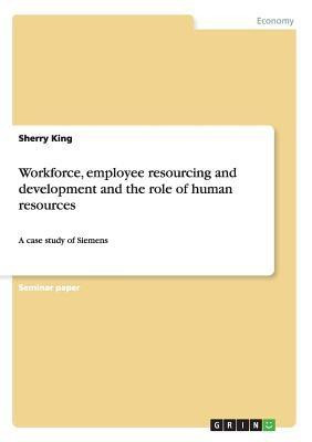 Workforce, employee resourcing and development and the role of human resources(English, Paperback, King Sherry)