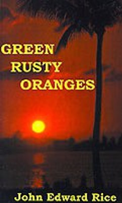Green Rusty Oranges(English, Paperback, Rice John E.)