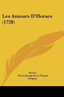 Les Amours D'Horace (1728)(English, Paperback, Horace Pierre-Joseph De La Pimpie)
