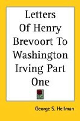 Letters Of Henry Brevoort To Washington Irving Part One(English, Paperback, Hellman George S.)