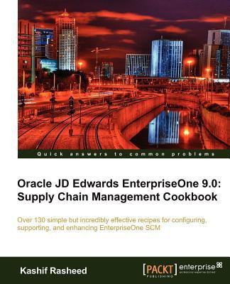 Oracle JD Edwards EnterpriseOne 9.0: Supply Chain Management Cookbook(English, Electronic book text, Rasheed Kashif)