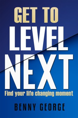 Get to Level Next  - Find your life changing moment(English, Paperback, George Benny)