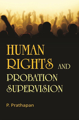 Human Rights and Probation Supervision(English, Hardcover, Prathapan P)