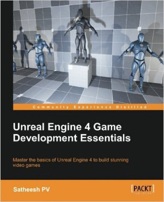 Unreal Engine 4 Game Development Essentials(English, Electronic book text, PV Satheesh)
