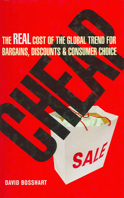 Cheap: The Real Cost of the Global Trend For Bargains, Discounts & Consumer Choice 01 Edition(English, Paperback, David Bosshart)