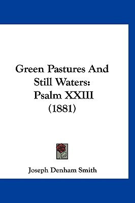Green Pastures And Still Waters(English, Paperback, Smith Joseph Denham)