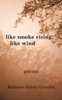 Like Smoke Rising, Like Wind(English, Paperback, Grimaldi Kathleen Galvin)