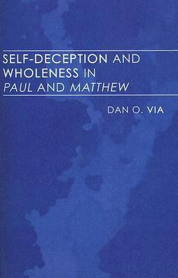 Self-Deception and Wholeness in Paul and Matthew(English, Paperback, Via Dan O)