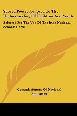 Sacred Poetry Adapted To The Understanding Of Children And Youth(English, Paperback, Commissioners of National Education)