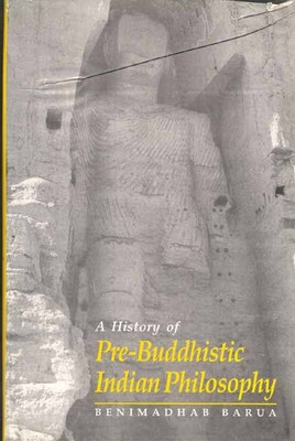 A History of Pre-Buddhistic Indian Philosophy (Reprinted)(English, Paperback, Benimadhab Barua)