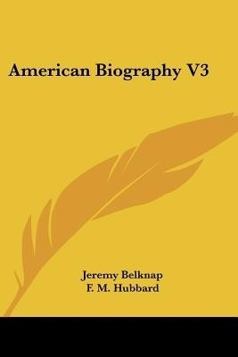 American Biography V3(English, Paperback, Belknap Jeremy)
