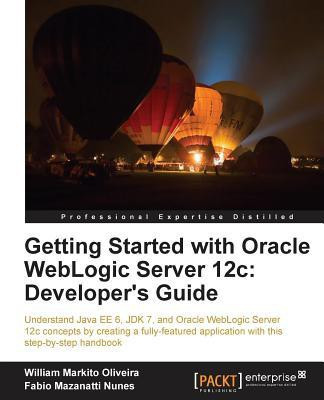 Getting Started with Oracle WebLogic Server 12c: Developer's Guide(English, Electronic book text, Nunes Fabio Mazanatti)