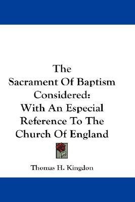 The Sacrament Of Baptism Considered(English, Paperback, Kingdon Thomas H.)