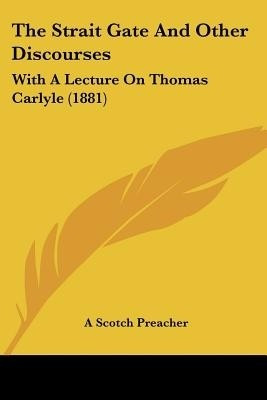 The Strait Gate And Other Discourses(English, Paperback, A Scotch Preacher)