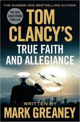 Tom Clancy's True Faith and Allegiance(English, Paperback, Mark Greaney)