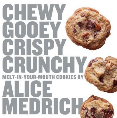 Chewy Gooey Crispy Crunchy(English, Paperback, Medrich Alice)