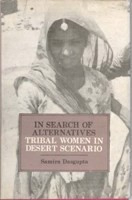 In Search of Alternatives Tribal Women In Desert Scenario(English, Hardcover, Samira Dasgupta)