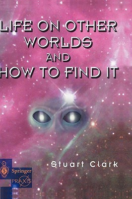 Life on Other Worlds and How to Find it(English, Hardcover, Clark Stuart)