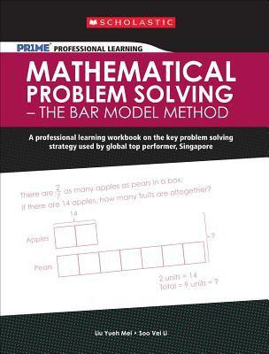 Scholastic Pr1me Professional Learning: Mathematical Problem Solving - The Bar Model Method(English, Paperback, Vei Li Soo)