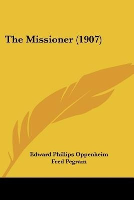 The Missioner (1907)(English, Paperback, Oppenheim Edward Phillips)