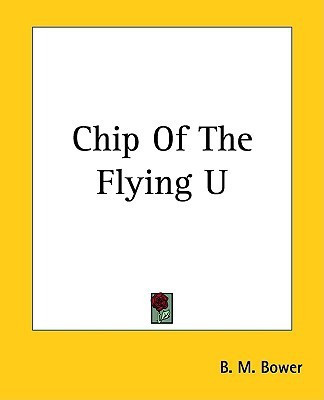 Chip Of The Flying U(English, Paperback, Bower B. M.)