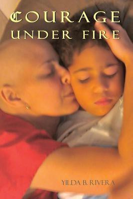 Courage Under Fire(English, Paperback, Rivera Yilda)