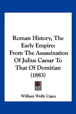 Roman History, The Early Empire(English, Paperback, Capes William Wolfe)