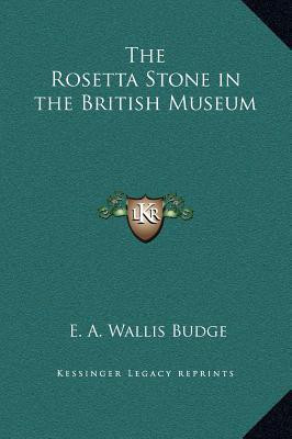 The Rosetta Stone in the British Museum(English, Hardcover, Budge E a Wallis)