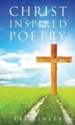 Christ Inspired Poetry(English, Hardcover, Finley Lee)