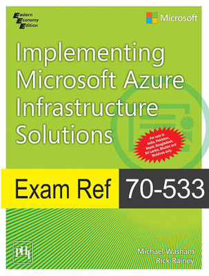 Exam Ref 70-533: Implementing Microsoft Azure Infrastructure Solutions(English, Paperback, Washam Michael, Rainey Rick)