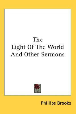 The Light Of The World And Other Sermons(English, Paperback, Brooks Phillips)