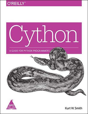 Cython: A Guide for Python Programmers(English, Paperback, Kurt W. Smith)