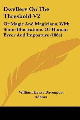 Dwellers On The Threshold V2(English, Paperback, Adams William Henry Davenport)