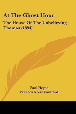 At The Ghost Hour(English, Paperback, Heyse Paul)