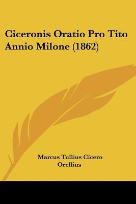 Ciceronis Oratio Pro Tito Annio Milone (1862)(English, Paperback, Cicero Marcus Tullius)