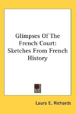 Glimpses Of The French Court(English, Paperback, Richards Laura E.)