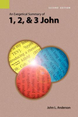 An Exegetical Summary of 1, 2, and 3 John, 2nd Edition(English, Paperback, Anderson John L)