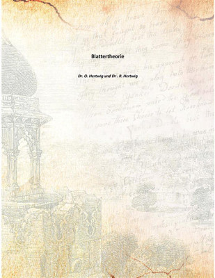 Blattertheorie(German, Paperback, Dr. O. Hertwig und Dr . R. Hertwig)