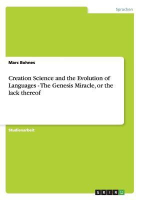 Creation Science and the Evolution of Languages - The Genesis Miracle, or the lack thereof(German, Paperback, Bohnes Marc)