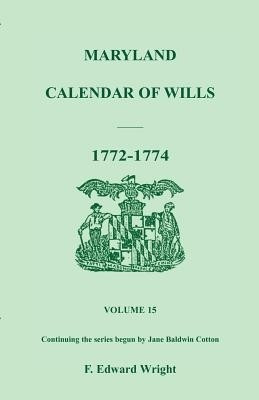 Maryland Calendar of Wills, Volume 15(English, Paperback, Wright F Edward)