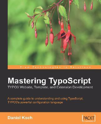 Mastering TypoScript: TYPO3 Website, Template, and Extension Development(English, Electronic book text, Koch Daniel)
